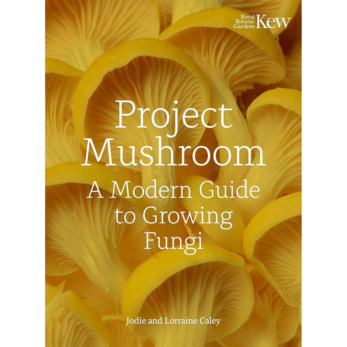 Royal Botanic Gardens, Kew Books - Project Mushroom - A Modern Guide to Growing Fungi