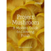 Royal Botanic Gardens, Kew Books - Project Mushroom - A Modern Guide to Growing Fungi